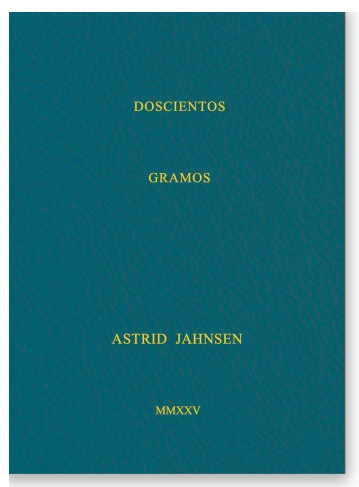Doscientos Gramos. Astrid Jahnsen.