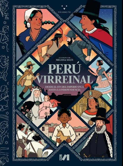 Perú Virreinal. Desde el fin del Imperio Inca hasta la Independencia