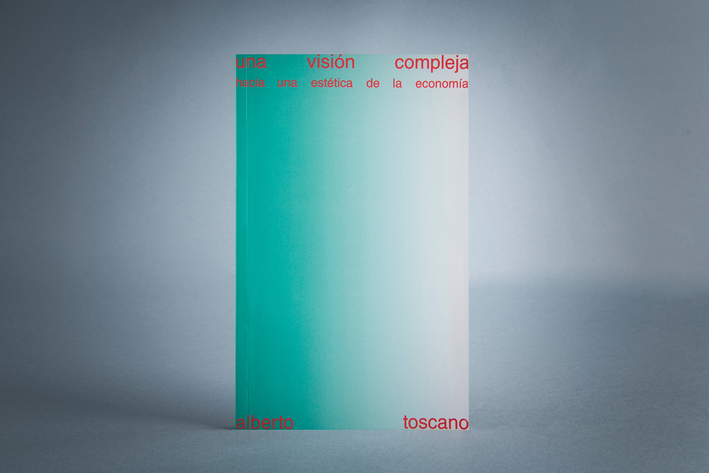 A complex vision toward an aesthetics of economics. Alberto Toscano.